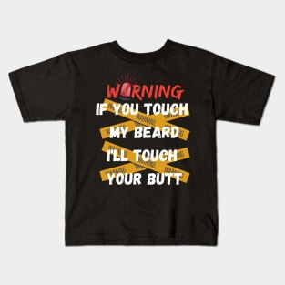 WANING IF YOU TOUCH MY BEARD SHIRT Kids T-Shirt